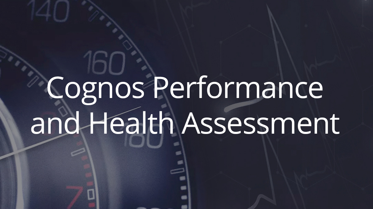 Cognos Performance and Health Assessment