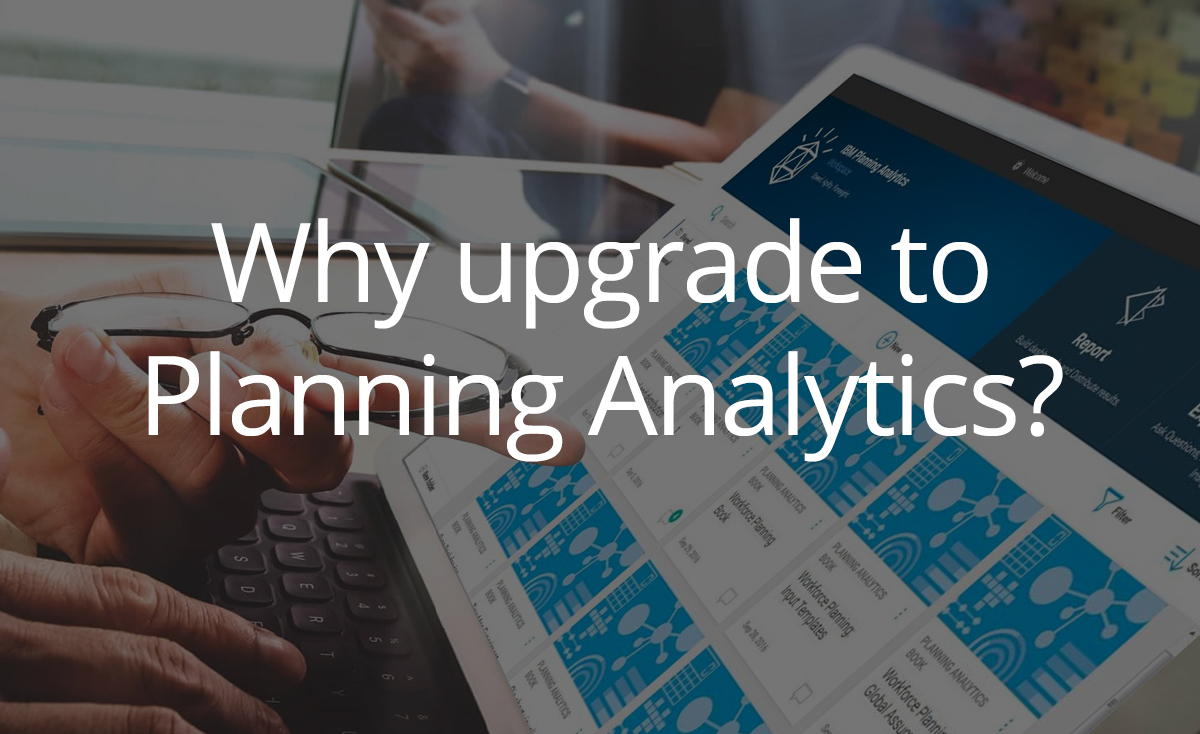 Why upgrade to Planning Analytics?